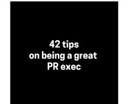 42 tips on being a great PR exec